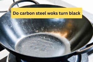 Do carbon steel woks turn black