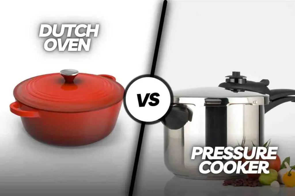 Dutch Oven Vs Pressure Cooker
