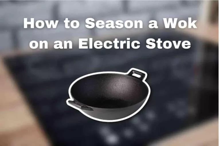 How to Season a Wok on an Electric Stove? 5 Easy Steps!