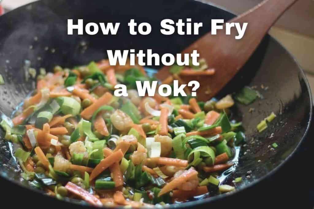 How to Stir Fry Without a Wok