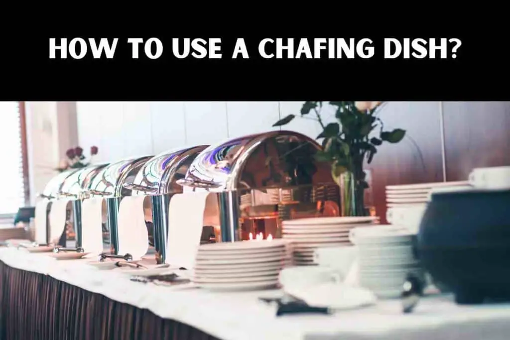 How to Use a Chafing Dish