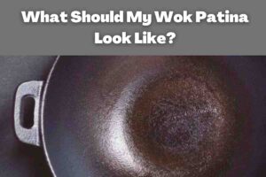 What Should My Wok Patina Look Like