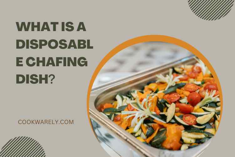 What Is a Disposable Chafing Dish?