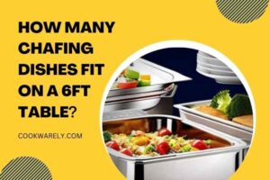 How Many Chafing Dishes Fit on a 6ft Table