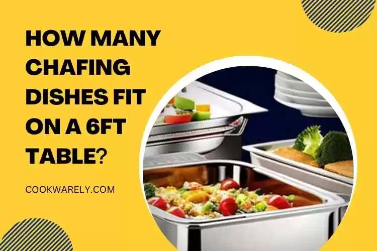 5 Factors How Many Chafing Dishes Fit on a 6ft Table (Nov 2023)