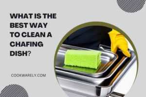 What Is the Best Way to Clean a Chafing Dish