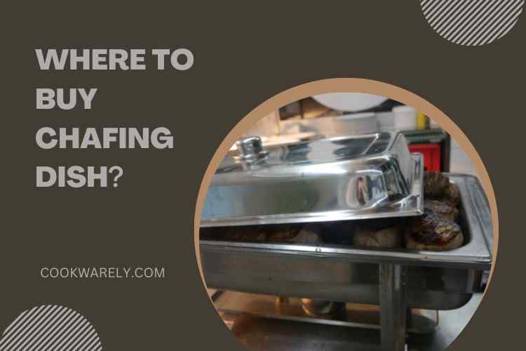 Where to Buy Chafing Dish?