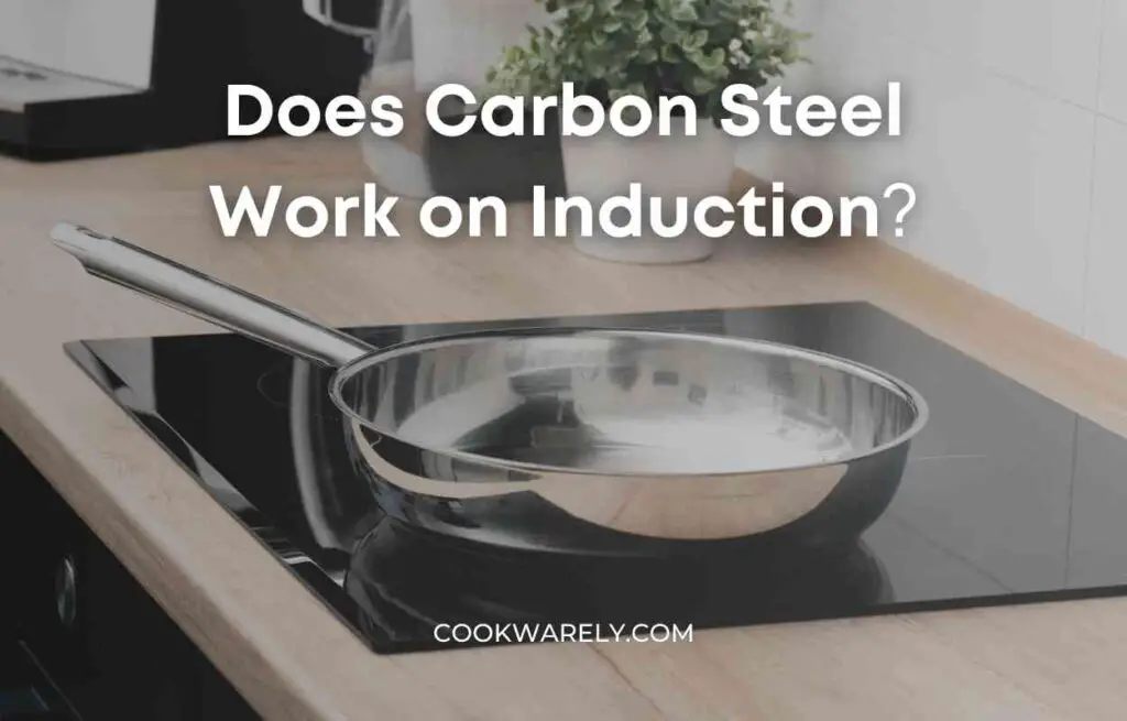 Does Carbon Steel Work on Induction