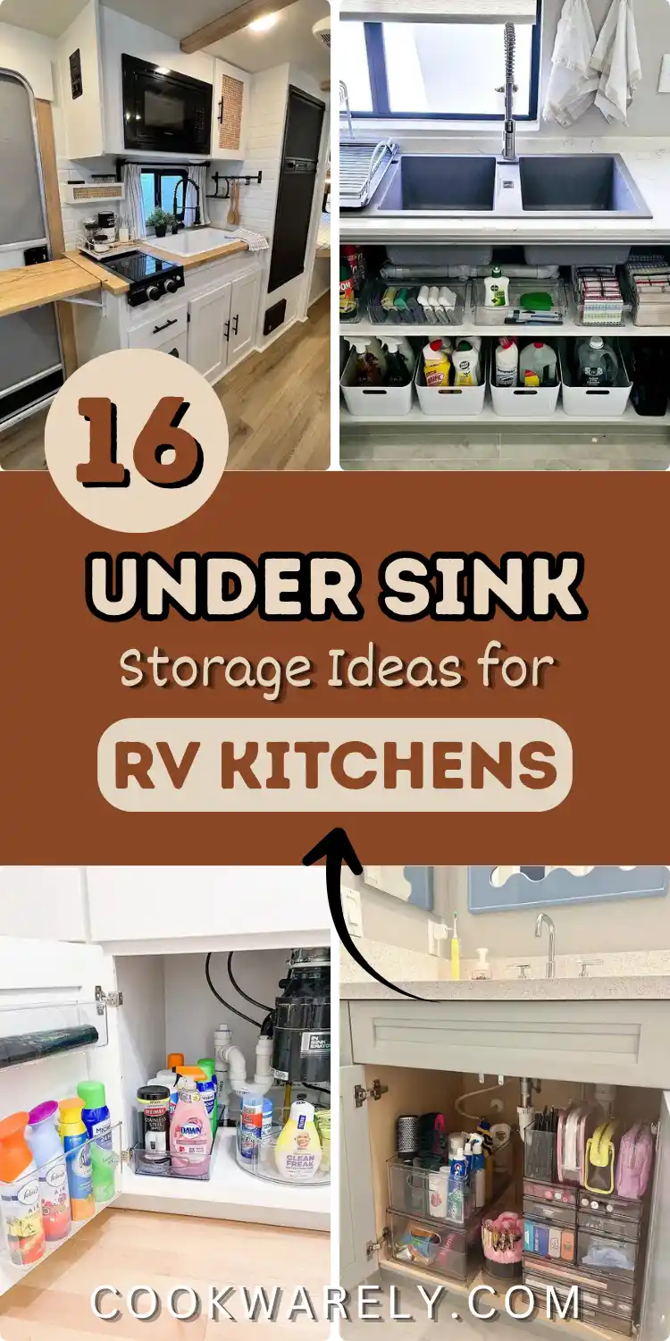 Pinterest pin collage titled 16 Under Sink Storage Ideas for RV Kitchens on a rust brown background. Top left shows a compact RV kitchenette with a fold out wood counter and small sink. Top right and bottom left reveal open under sink cabinets filled with labeled bins, cleaning bottles, and dish soap for easy camper kitchen organization. Bottom right shows a vanity cabinet with zip pouches and drawer organizers, offering small space living storage inspiration for RV owners.